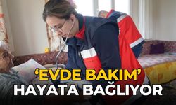 ‘Evde bakım’ Hayata bağlıyor