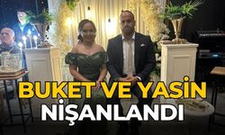 BUKET VE YASİN NİŞANLANDI