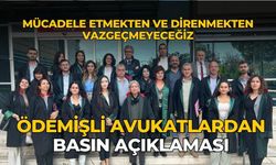 ÖDEMİŞLİ AVUKATLARDAN BASIN AÇIKLAMASI  MÜCADELE ETMEKTEN VE DİRENMEKTEN VAZGEÇMEYECEĞİZ