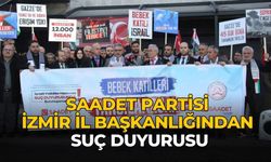 SAADET PARTİSİ İZMİR İL BAŞKANLIĞINDAN SUÇ DUYURUSU