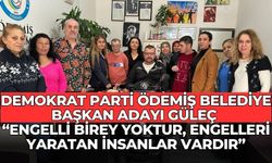 DEMOKRAT PARTİ ÖDEMİŞ BELEDİYE BAŞKAN ADAYI DİLEK ACAR GÜLEÇ “ENGELLİ BİREY YOKTUR, ENGELLERİ YARATAN İNSANLAR VARDIR”