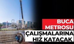 BUCA METROSU ÇALIŞMALARINA HIZ KATACAK 