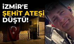 İzmir'e şehit ateşi düştü!