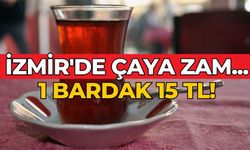 İZMİR'DE ÇAYA ZAM... 1 BARDAK 15 TL! 