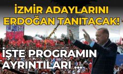 İzmir adaylarını Erdoğan tanıtacak! İşte programın ayrıntıları ...