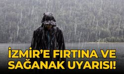 İzmir’e fırtına ve sağanak uyarısı!
