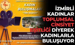 İZMİRLİ KADINLAR TOPLUMSAL CİNSİYET EŞİTLİĞİ DİYEREK KADINLARLA BULUŞUYOR