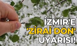 İzmir'e 'zirai don' uyarısı!