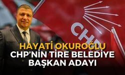CHP'li Okuroğlu, Tire Belediye Başkan Adayı oldu