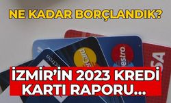 İzmir’in 2023 kredi kartı raporu… Ne kadar borçlandık?