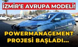PowerManagement projesi başladı... İzmir’e Avrupa modeli!