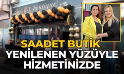 SAADET BUTİK YENİLENEN YÜZÜYLE HİZMETİNİZDE