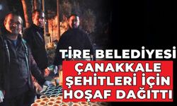 Tire Belediyesi Çanakkale şehitleri için hoşaf dağıttı