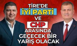 TİRE’DE İYİ Parti ve CHP arasında geçecek bir yarış olacak