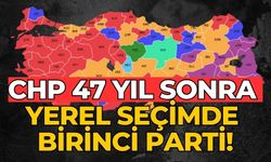 CHP 47 Yıl Sonra Yerel Seçimde Birinci Parti!