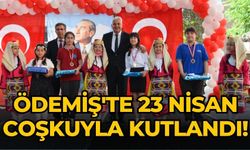ÖDEMİŞ'TE 23 NİSAN COŞKUYLA KUTLANDI!
