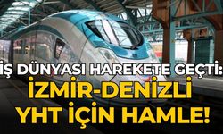 İş dünyası harekete geçti: İzmir-Denizli YHT için hamle!