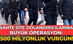 Sahte Site Dolandırıcılarına Büyük Operasyon: 500 Milyonluk Vurgun!