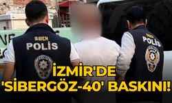 İzmir'de 'Sibergöz-40' baskını!