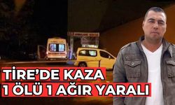 Tire’de kaza  1 Ölü 1 Ağır Yaralı