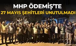 MHP ÖDEMİŞ’TE 27 MAYIS ŞEHİTLERİ UNUTULMADI