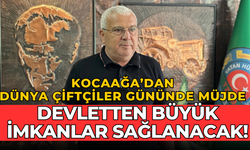 KOCAAĞA’DAN DÜNYA ÇİFTÇİLER GÜNÜNDE MÜJDE DEVLETTEN BÜYÜK İMKANLAR SAĞLANACAK!