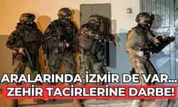 Aralarında İzmir de var... Zehir tacirlerine darbe!