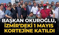 Başkan Okuroğlu, İzmir’deki 1 Mayıs kortejine katıldı
