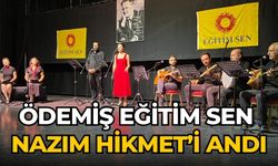 ÖDEMİŞ EĞİTİM SEN NAZIM HİKMET’İ ANDI