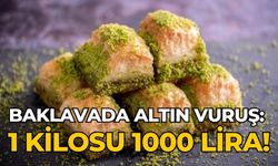 Baklavada altın vuruş: 1 kilosu 1000 lira!