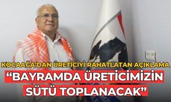 KOCAAĞA’DAN ÜRETİCİYİ RAHATLATAN AÇIKLAMA “BAYRAMDA ÜRETİCİMİZİN SÜTÜ TOPLANACAK”