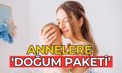 Annelere ‘doğum paketi’