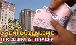 Kiraya 3 yeni düzenleme İlk adım atılıyor