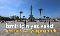 İzmir için yaz vakti: Derece 42’yi görecek