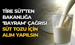 TİRE SÜT’TEN BAKANLIĞA ‘BAYRAM’ ÇAĞRISI