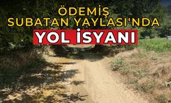 Ödemiş Subatan Yaylası'nda Yol İsyanı