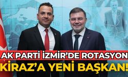 AK Parti İzmir’de rotasyon Kiraz’a yeni başkan!
