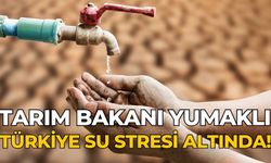 Tarım Bakanı Yumaklı Türkiye su stresi altında!