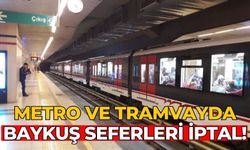 Metro ve tramvayda Baykuş seferleri iptal!