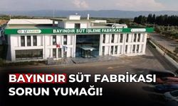 Bayındır süt fabrikası sorun yumağı!