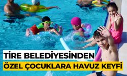 TİRE BELEDİYESİNDEN ÖZEL ÇOCUKLARA HAVUZ KEYFİ