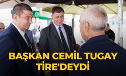 Başkan Cemil Tugay Tire'deydi