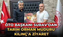 ÖTO BAŞKANI SURAV’DAN TARIM ORMAN MÜDÜRÜ KILINÇ'A ZİYARET