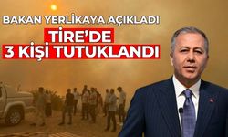 Bakan Yerlikaya açıkladı Tire’de 3 kişi tutuklandı