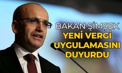 Bakan Şimşek yeni vergi uygulamasını duyurdu