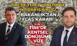 Tire’de yerel yönetim ve iktidar iş birliği Bakanlık’tan flaş karar! Tire’de Kentsel dönüşüme vize