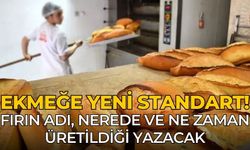 Ekmeğe yeni standart!  fırın adı, nerede ve ne zaman üretildiği yazacak