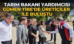 TARIM BAKANI YARDIMCISI GÜMEN TİRE'DE ÜRETİCİLER İLE BULUŞTU