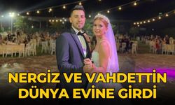 NERGİZ VE VAHDETTİN DÜNYA EVİNE GİRDİ