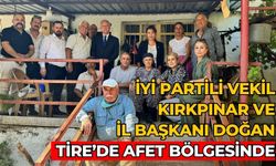 İYİ Partili Vekil Kırkpınar ve İl Başkanı Doğan  Tire’de afet bölgesinde